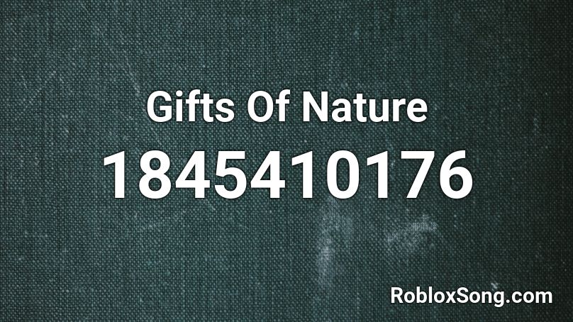 Gifts Of Nature Roblox ID