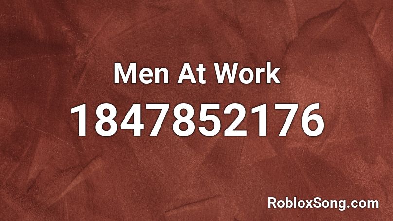 Men At Work Roblox ID