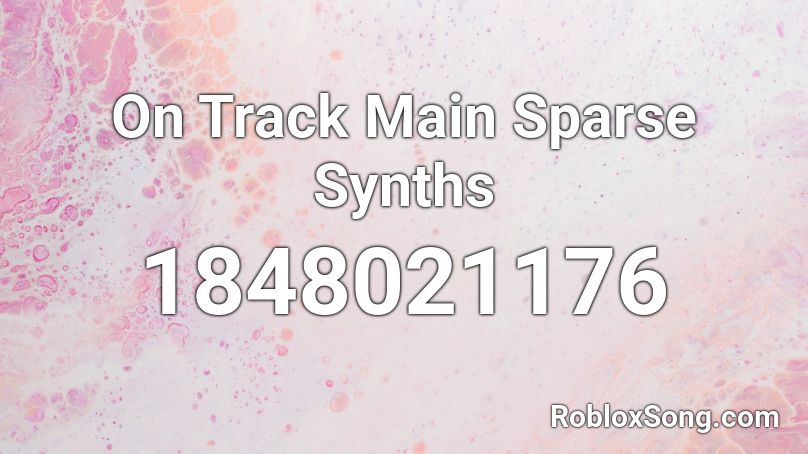 On Track Main Sparse Synths Roblox ID