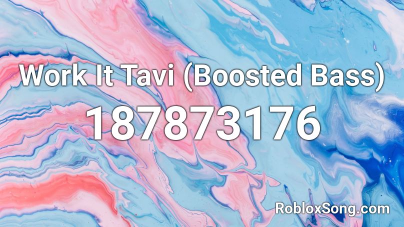Work It Tavi (Boosted Bass) Roblox ID