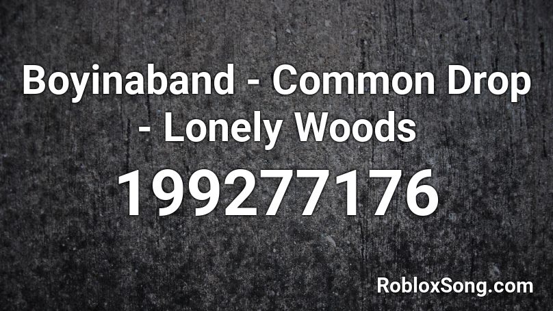 Boyinaband - Common Drop - Lonely Woods Roblox ID