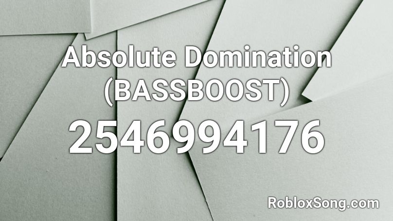 Absolute Domination (BASSBOOST) Roblox ID