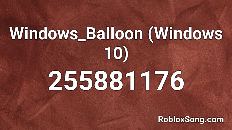 Windows Balloon Windows 10 Roblox Id Roblox Music Codes - coconut song id roblox