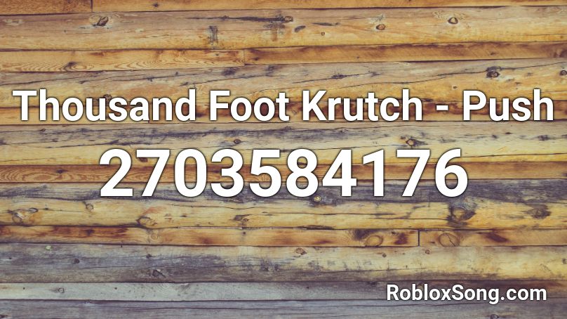 Thousand Foot Krutch - Push Roblox ID