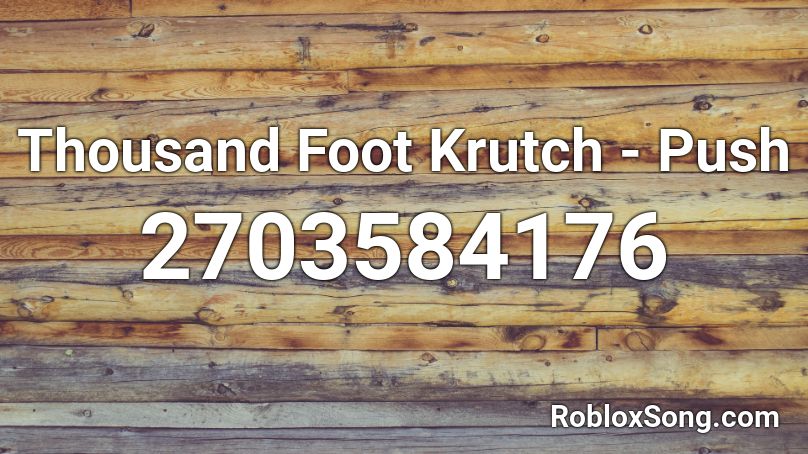 Thousand Foot Krutch - Push Roblox ID