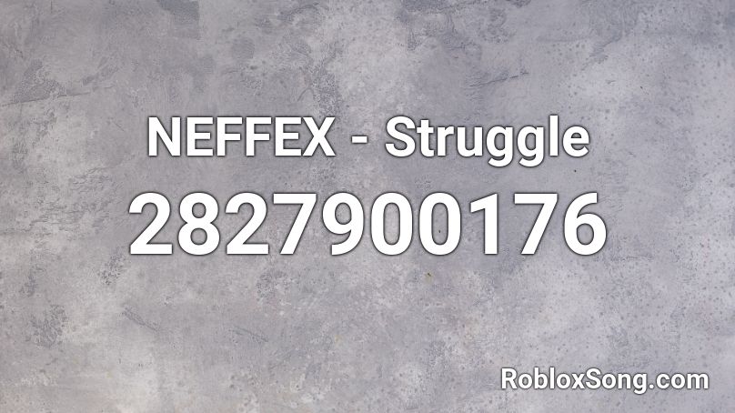 NEFFEX - Struggle Roblox ID