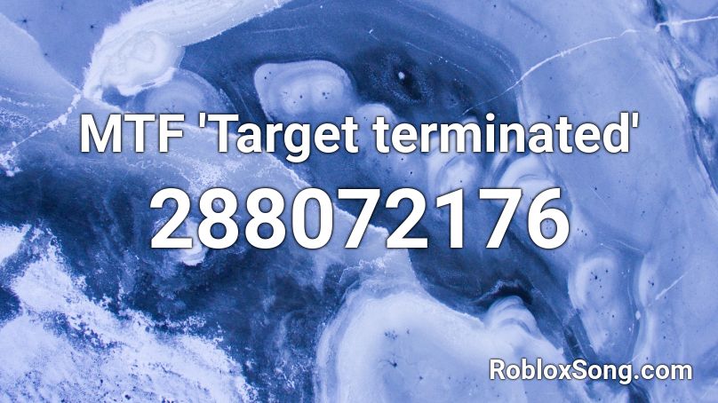 MTF 'Target terminated' Roblox ID