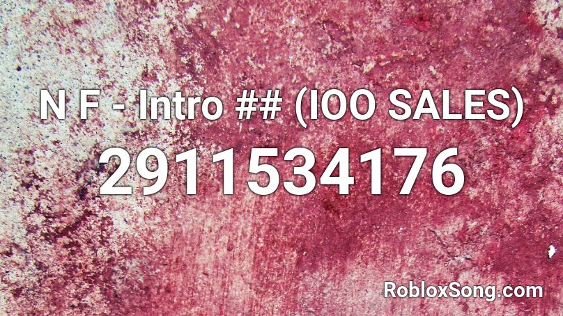 N F - Intro ## (IOO SALES) Roblox ID