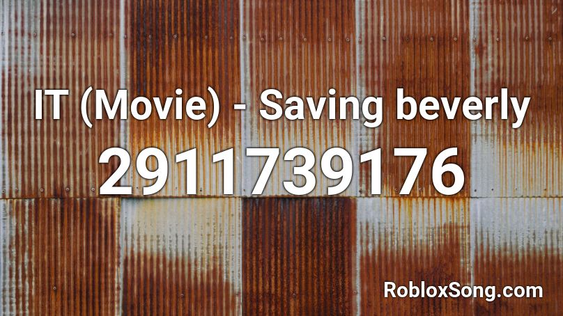 IT (Movie) - Saving beverly Roblox ID