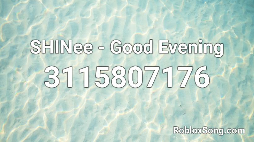 SHINee - Good Evening Roblox ID
