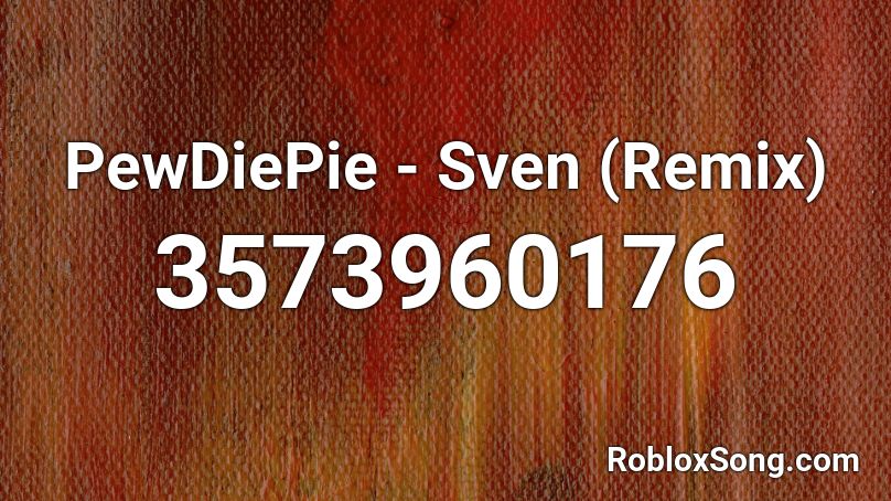 PewDiePie - Sven (Remix) Roblox ID