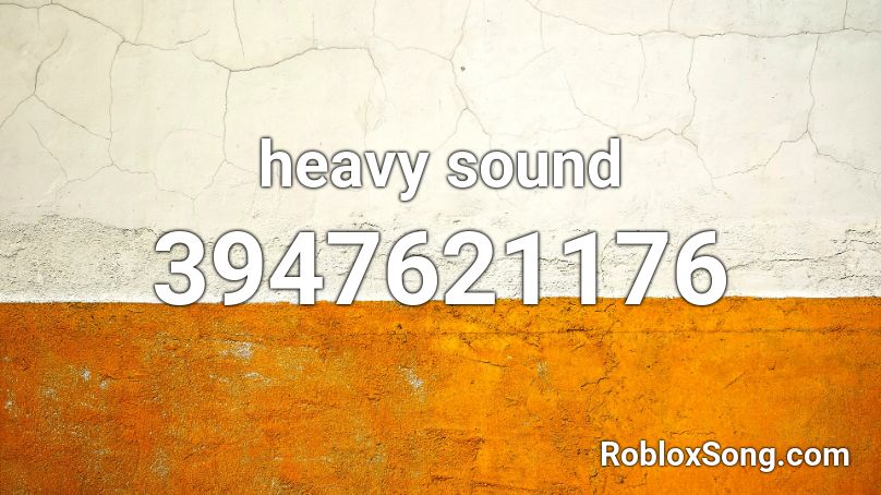 heavy sound Roblox ID