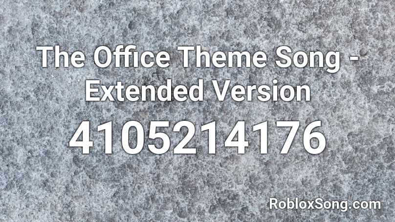 The Office Theme Song - Extended Version Roblox ID