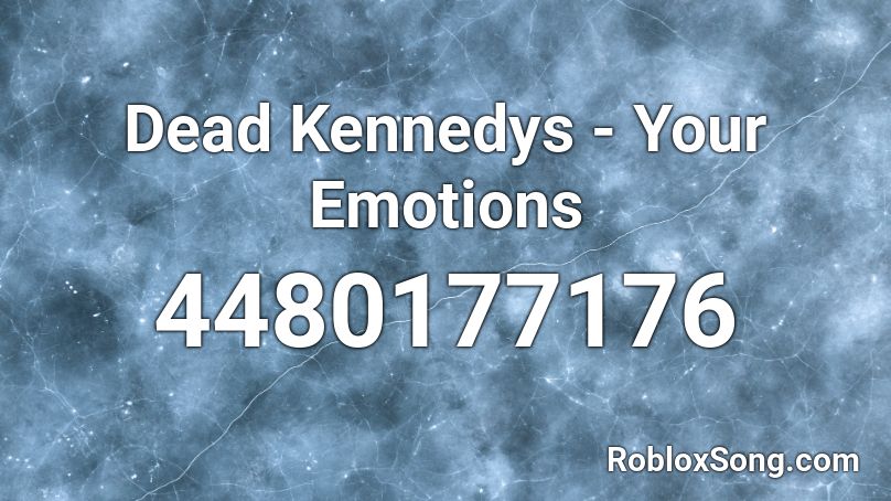Dead Kennedys - Your Emotions Roblox ID
