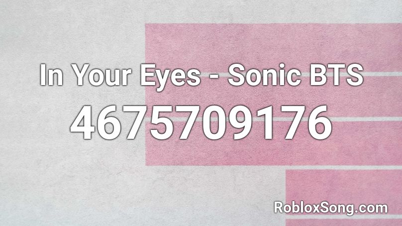 In Your Eyes - Sonic BTS Roblox ID