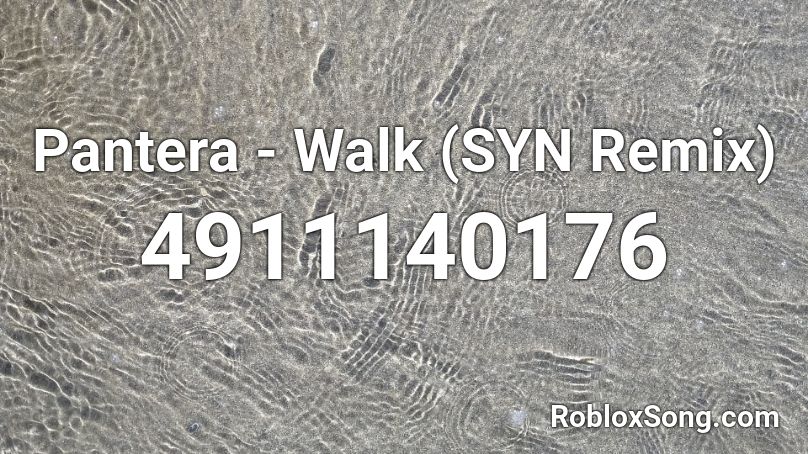 Pantera - Walk (SYN Remix) Roblox ID