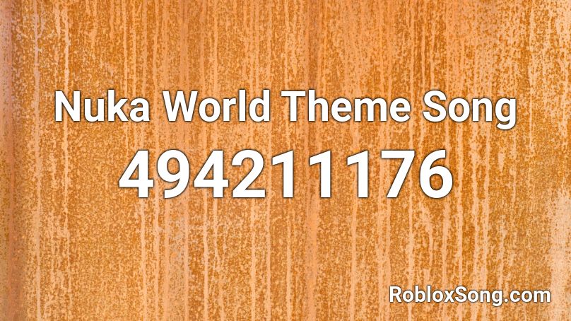 Nuka World Theme Song Roblox ID