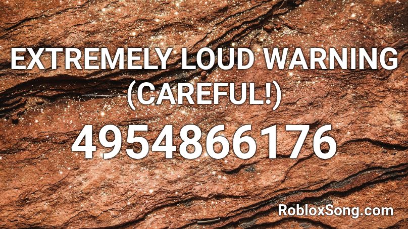EXTREMELY LOUD WARNING (CAREFUL!) Roblox ID