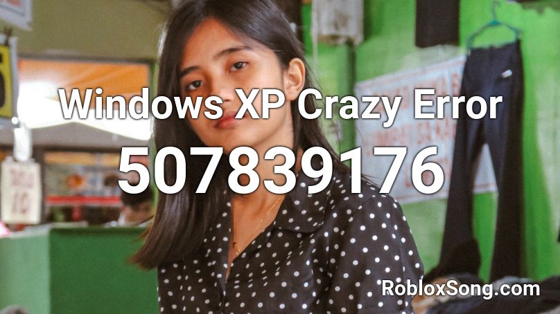 Windows XP Crazy Error Roblox ID
