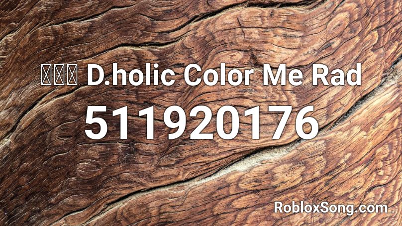 디홀릭 D.holic Color Me Rad Roblox ID