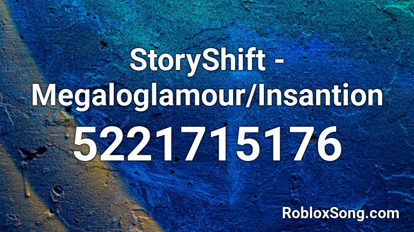 StoryShift - Megaloglamour/Insantion Roblox ID