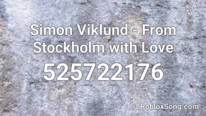 Simon Viklund - From Stockholm with Love Roblox ID