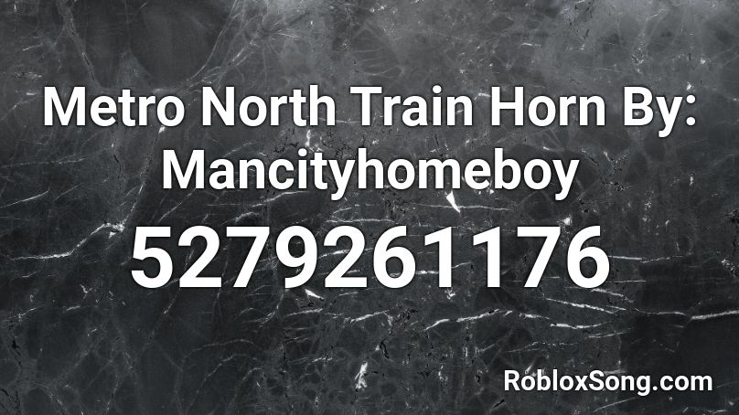 Metro North Train Horn By: Mancityhomeboy Roblox ID