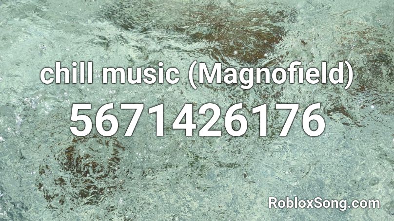 chill music (Magnofield) Roblox ID