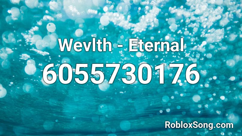 Wevlth - Eternal Roblox ID