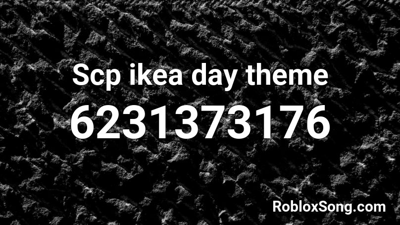 Scp Ikea Day Theme Roblox Id Roblox Music Codes - in store music roblox