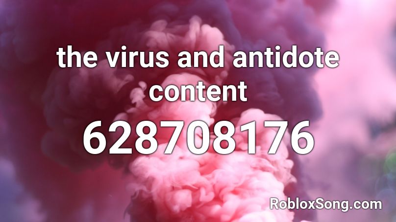 the virus and antidote content Roblox ID