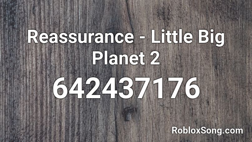 Reassurance - Little Big Planet 2 Roblox ID