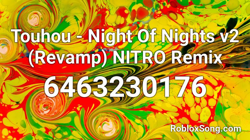 Touhou - Night Of Nights v2 (Revamp) NITRO Remix Roblox ID