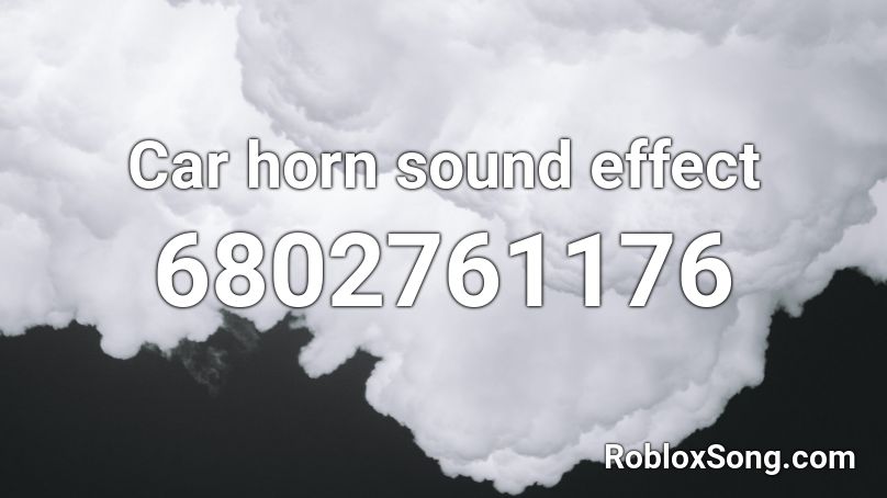 Car horn sound effect Roblox ID
