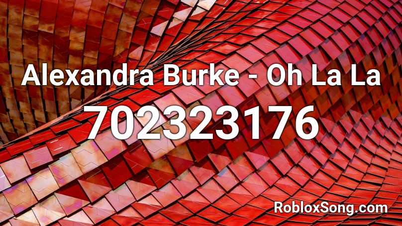 Alexandra Burke - Oh La La Roblox ID