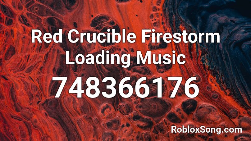 Red Crucible Firestorm Loading Music Roblox Id Roblox Music Codes - firestorm roblox song