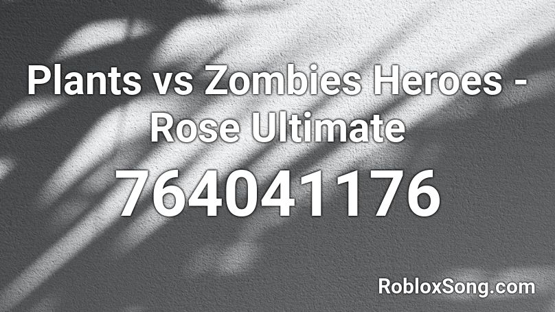 Plants vs Zombies Heroes - Rose Ultimate Roblox ID