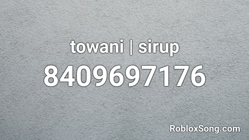 towani | sirup Roblox ID