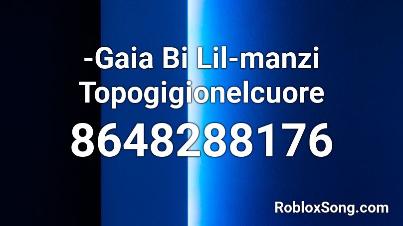 -Gaia Bi Lil-manzi Topogigionelcuore Roblox ID