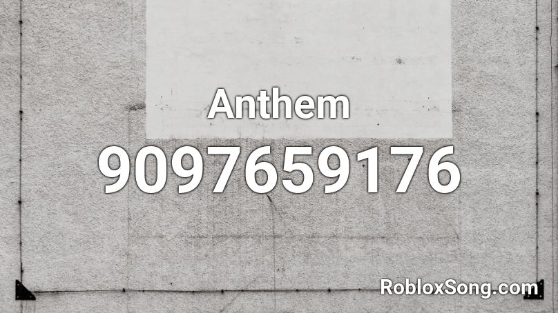 Anthem Roblox ID