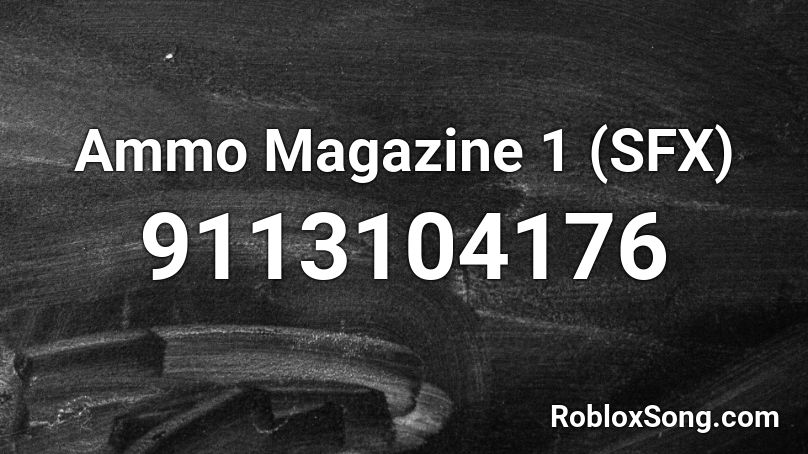 Ammo Magazine 1 (SFX) Roblox ID