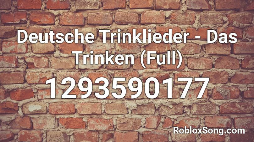 Deutsche Trinklieder - Das Trinken (Full) Roblox ID
