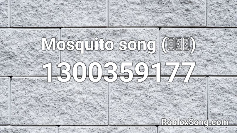 Mosquito song (모기송) Roblox ID