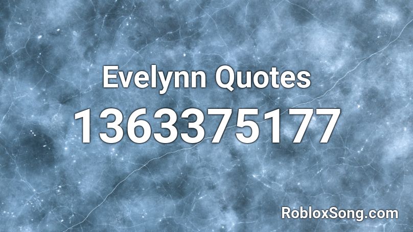 Evelynn Quotes Roblox ID