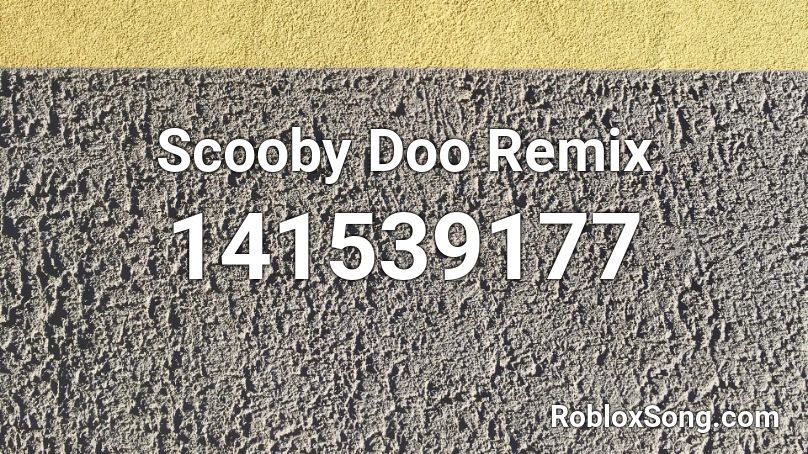 Scooby Doo Remix Roblox ID