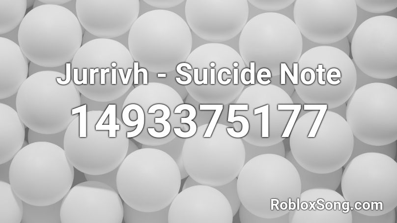 Jurrivh - Suicide Note Roblox ID