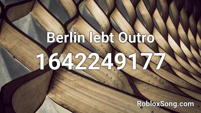 Berlin Lebt Outro Roblox Id Roblox Music Codes - roblox music id berlin lebt