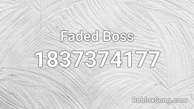 Faded Boss Roblox ID