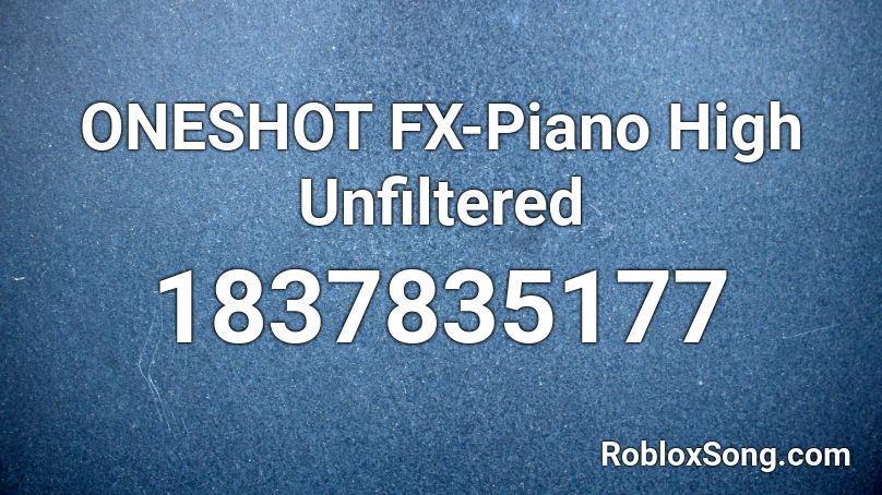 ONESHOT FX-Piano High Unfiltered Roblox ID