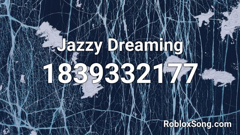 Jazzy Dreaming Roblox ID